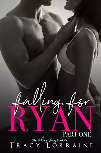 Falling For Ryan: Part One: A Friends to Lovers Romance