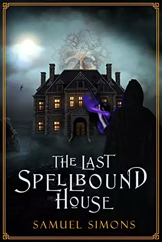 The Last Spellbound House