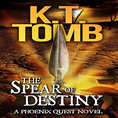 The Spear of Destiny: A Phoenix Quest Adventure, Book 2