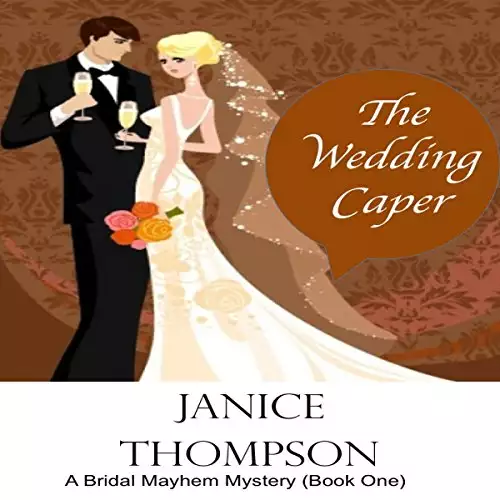 The Wedding Caper: The Bridal Mayhem Mystery Series, Book 1