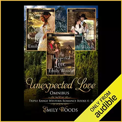 Unexpected Love Omnibus: Triple Range Western Romance, Books 4-6