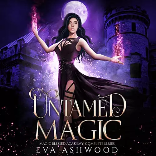 Untamed Magic: Magic Blessed Academy Books 1-3: A Paranormal Romance