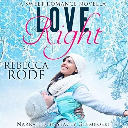 Love Right: A Sweet Romance Novella