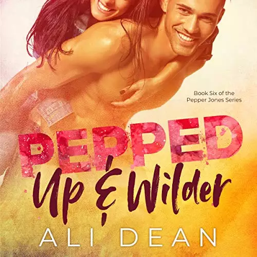 Pepped Up & Wilder: Pepper Jones, Book 6