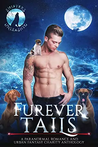 Furever Tails: A Paranormal Romance and Urban Fantasy Charity Anthology