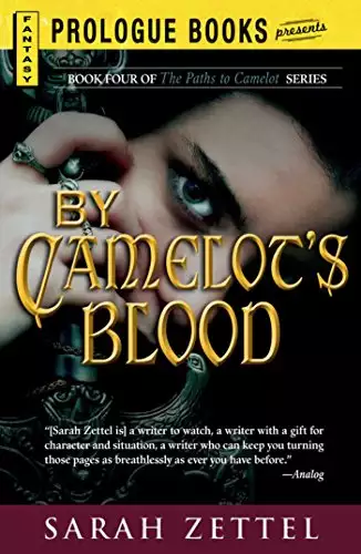By Camelot's Blood: Book Four of The Paths to Camelot Series