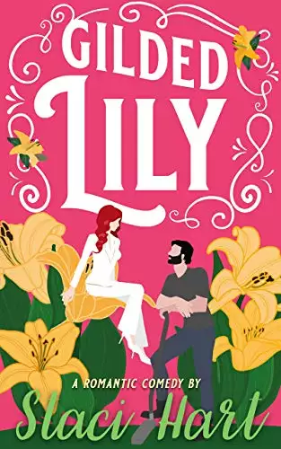 Gilded Lily: An Enemies to Lovers Romantic Comedy