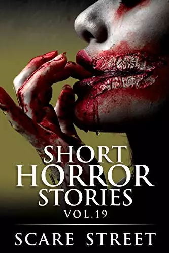 Short Horror Stories Vol. 19: Scary Ghosts, Monsters, Demons, and Hauntings