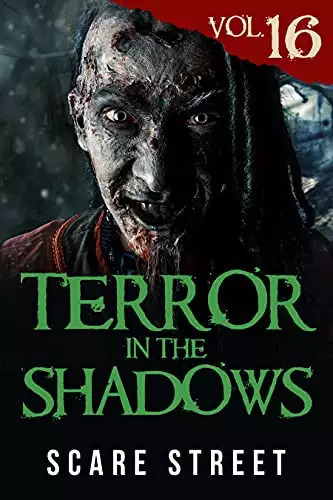 Terror in the Shadows Vol. 16: Horror Short Stories Collection with Scary Ghosts, Paranormal & Supernatural Monsters