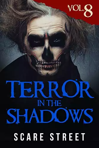 Terror in the Shadows Vol. 8: Horror Short Stories Collection with Scary Ghosts, Paranormal & Supernatural Monsters