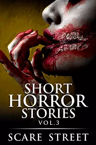 Short Horror Stories Vol. 3: Scary Ghosts, Monsters, Demons, and Hauntings