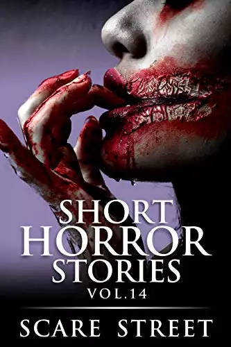 Short Horror Stories Vol. 14: Scary Ghosts, Monsters, Demons, and Hauntings