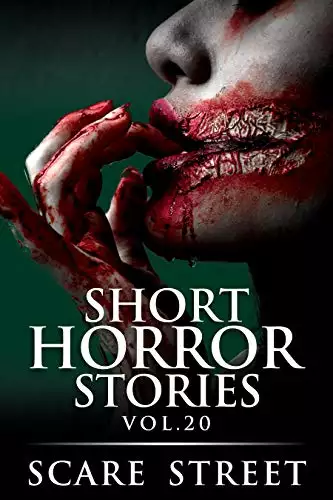 Short Horror Stories Vol. 20: Scary Ghosts, Monsters, Demons, and Hauntings