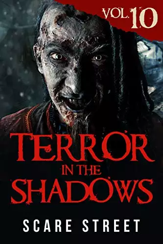 Terror in the Shadows Vol. 10: Horror Short Stories Collection with Scary Ghosts, Paranormal & Supernatural Monsters