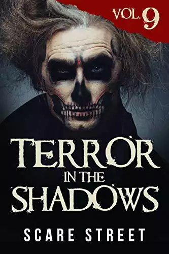 Terror in the Shadows Vol. 9: Horror Short Stories Collection with Scary Ghosts, Paranormal & Supernatural Monsters