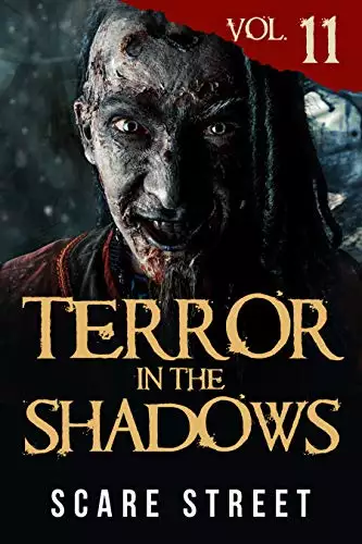 Terror in the Shadows Vol. 11: Horror Short Stories Collection with Scary Ghosts, Paranormal & Supernatural Monsters