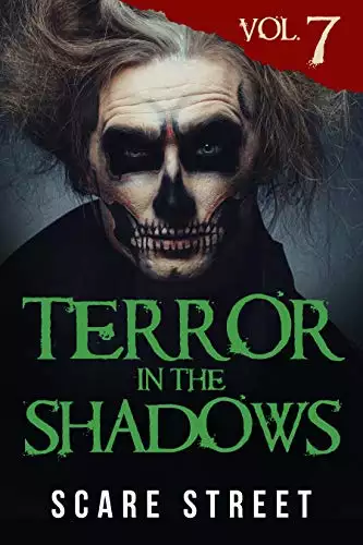 Terror in the Shadows Vol. 7: Horror Short Stories Collection with Scary Ghosts, Paranormal & Supernatural Monsters