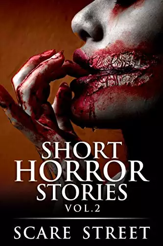 Short Horror Stories Vol. 2: Scary Ghosts, Monsters, Demons, and Hauntings