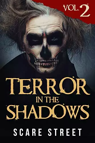 Terror in the Shadows Vol. 2: Horror Short Stories Collection with Scary Ghosts, Paranormal & Supernatural Monsters