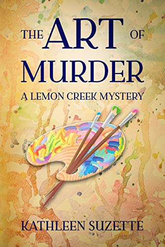 The Art of Murder: A Lemon Creek Mystery