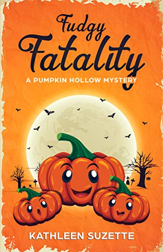 Fudgy Fatality: A Pumpkin Hollow Mystery, book 10