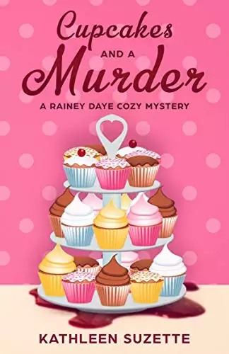 Cupcakes and a Murder: A Rainey Daye Cozy Mystery, book 10