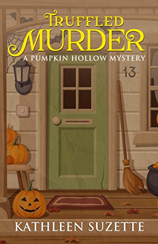 Truffled Murder: A Pumpkin Hollow Mystery, book 11
