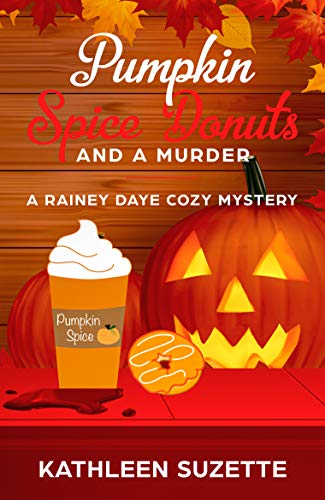 Pumpkin Spice Donuts and a Murder: A Rainey Daye Cozy Mystery, book 14