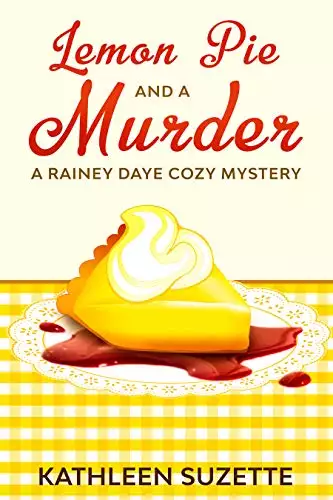 Lemon Pie and a Murder: A Rainey Daye Cozy Mystery