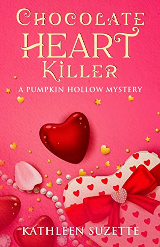 Chocolate Heart Killer: A Pumpkin Hollow Mystery, book 14
