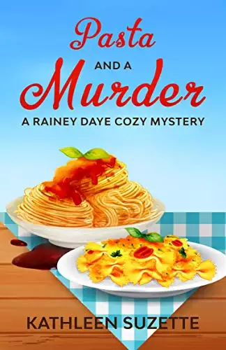 Pasta and a Murder: A Rainey Daye Cozy Mystery, book 12
