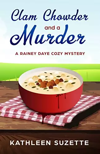 Clam Chowder and a Murder: A Rainey Daye Cozy Mystery, book 1
