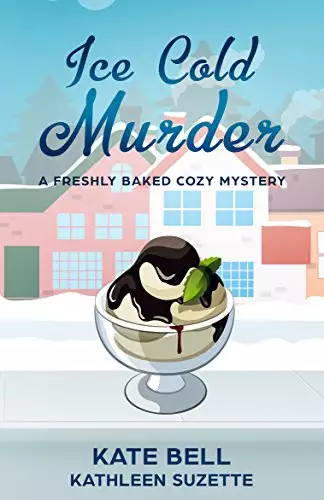 Ice Cold Murder: A Freshly Baked Cozy Mystery, book 5