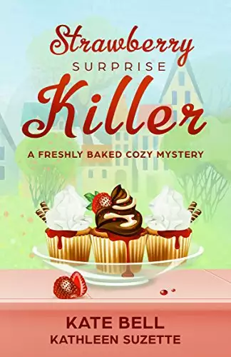 Strawberry Surprise Killer: A Freshly Baked Cozy Mystery, book 7