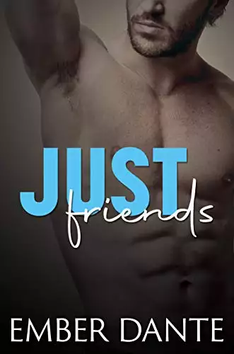 Just Friends: A Friends-to-Lovers Romance
