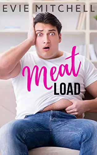Meat Load: A Hefty Hero Small Town Romantic Comedy