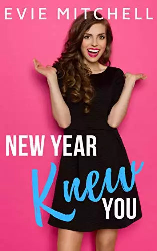 New Year Knew You: A Second Chance Romance
