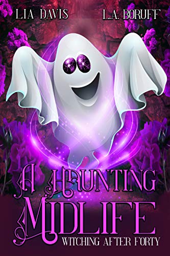 A Haunting Midlife: A Paranormal Women's Fiction Novel