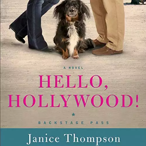 Hello, Hollywood!: A Novel: Backstage Pass, Book 2