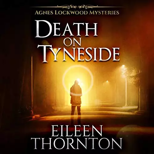 Death on Tyneside: Agnes Lockwood Mysteries, Book 2