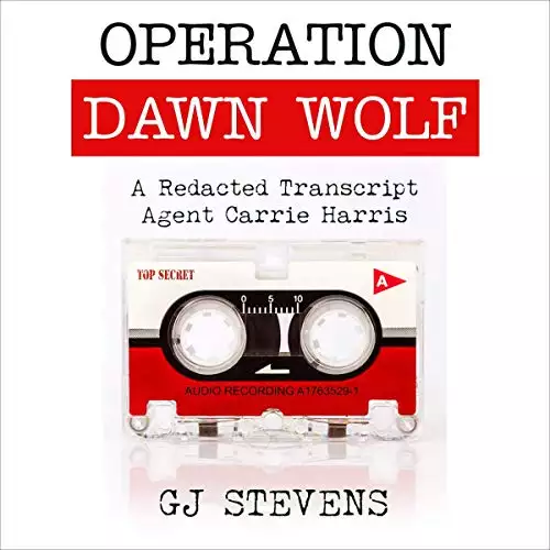 Operation Dawn Wolf: A Redacted Transcript