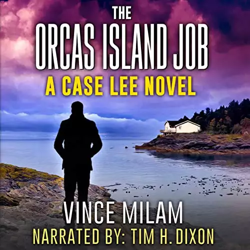 The Orcas Island Job: A Case Lee Novel, Book 6