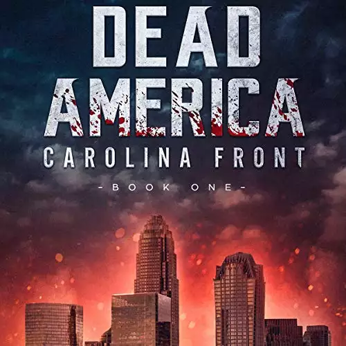 Dead America: Carolina Front Book One: Dead America - The First Week, Book 1