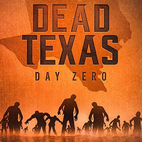 Dead Texas: Day Zero: Dead Texas Series, Book 1