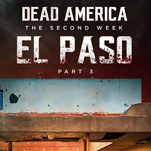 El Paso: Part 3: Dead America: The Second Week, Book 8