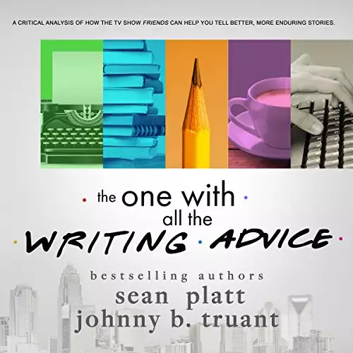 The One With All the Writing Advice
