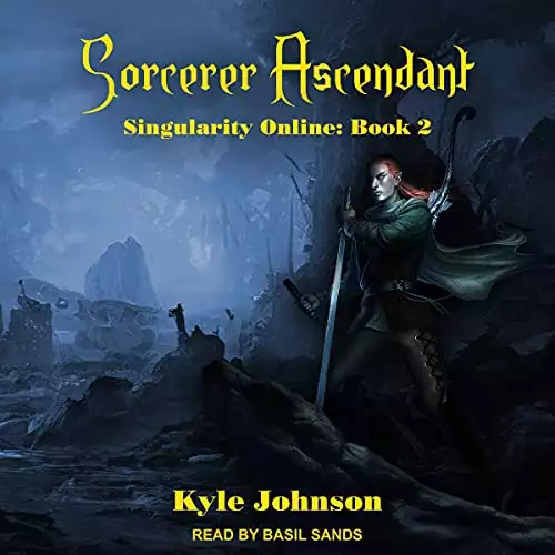 Sorcerer Ascendant: Singularity Online Series, Book 2