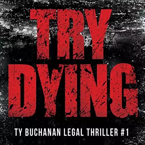 Try Dying: Ty Buchanan Legal Thriller #1