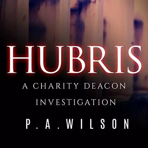 Hubris: A Charity Deacon Investigation, Book 1