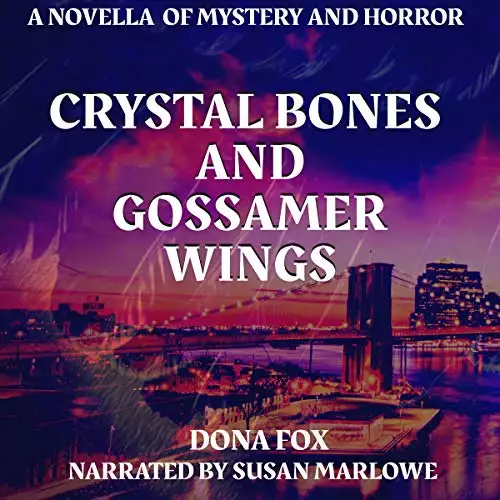 Crystal Bones and Gossamer Wings: A Novella of Mystery and Horror